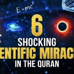 6 SHOCKING SCIENTIFIC MIRACLES IN THE QURAN